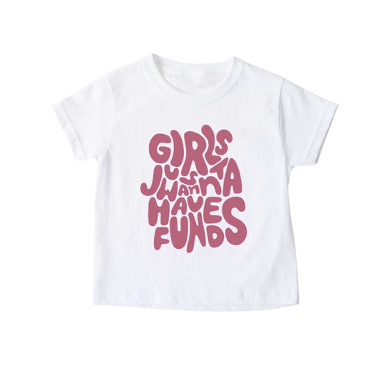 “Girls Just Wanna Have Funds” Tee
