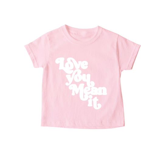 “Love You, Mean It” Tee